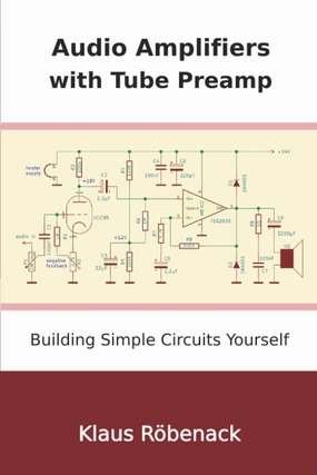 Audio Amplifiers with Tube Preamp: Building Simple Circuits Yourself Paperback  February 19, 2021 tube amplifier,valve amp,audiophile tube stereo,