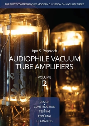 Audiophile Vacuum Tube Amplifiers - Design, Construction, Testing, Repairing & Upgrading, Volume 2 Illustrated Edition tube amplifier,valve amp,audiophile tube stereo,