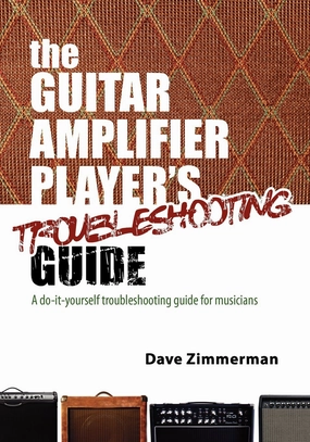 The Guitar Amplifier Player's Troubleshooting Guide: A do-it-yourself troubleshooting guide for musicians Paperback  December 15, 2010 tube amplifier,valve amp,audiophile tube stereo,