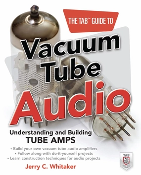 The TAB Guide to Vacuum Tube Audio: Understanding and Building Tube Amps (TAB Electronics) 1st Edition tube amplifier,valve amp,audiophile tube stereo,