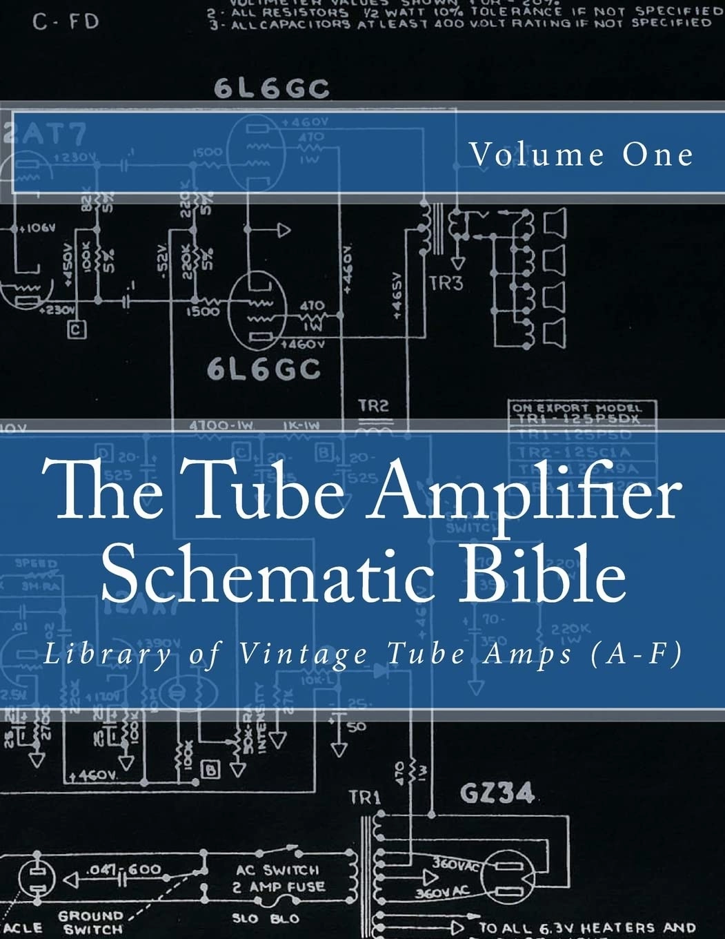 The Tube Amplifier Schematic Bible Volume 1: Library of Vintage Tube Amps (A-F) (Manufacturers A-F) Paperback  July 7, 2014 tube amplifier,valve amp,audiophile tube stereo,