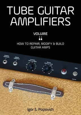 Tube Guitar Amplifiers Volume 2: How to Repair, Modify & Build Guitar Amps Paperback  June 20, 2017 tube amplifier,valve amp,audiophile tube stereo,